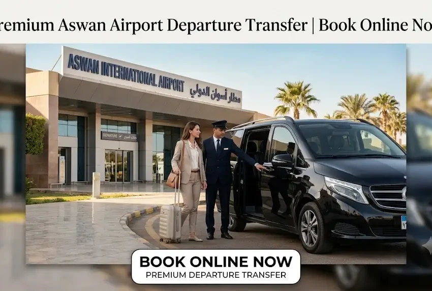 Premium Aswan Airport Departure Transfer