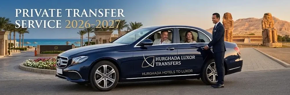 Hurghada Hotels to Luxor Private Transfer 2026-2027