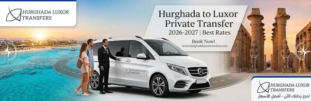 Hurghada to Luxor Private Transfer 2026-2027 | Best Rates