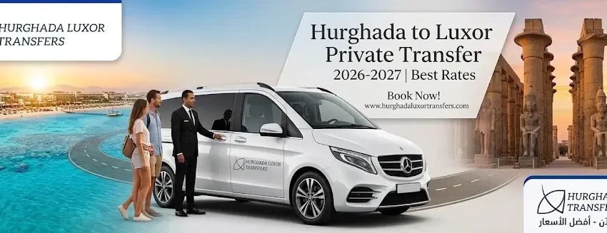 Hurghada to Luxor Private Transfer 2026-2027 | Best Rates