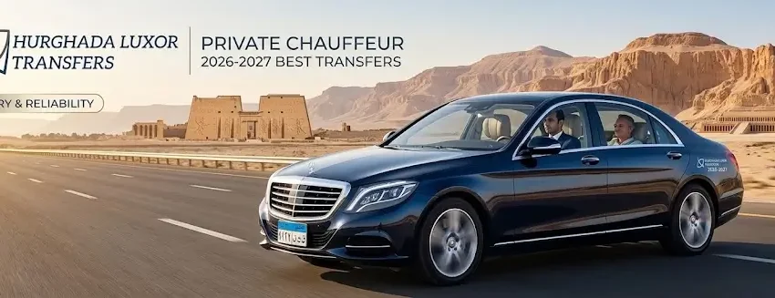Hurghada to Luxor Private Chauffeur 2026-2027 | Best Transfers