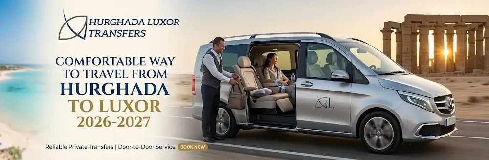 Comfortable Way to Travel from Hurghada to Luxor 2026-2027