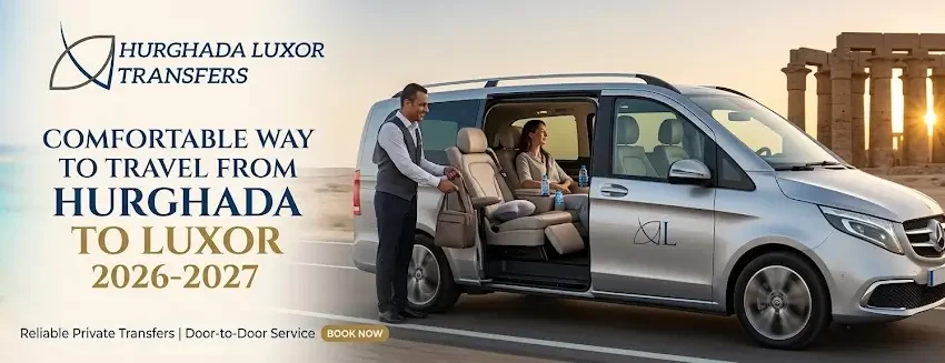 Comfortable Way to Travel from Hurghada to Luxor 2026-2027