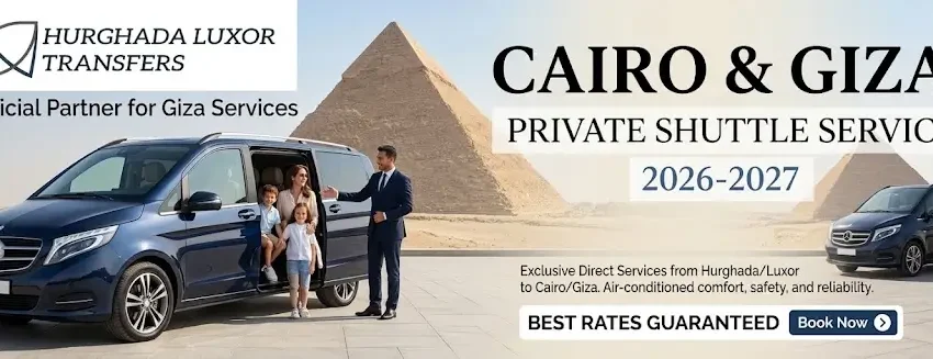 Cairo Giza Private Shuttle Service 2026-2027 | Best Rates
