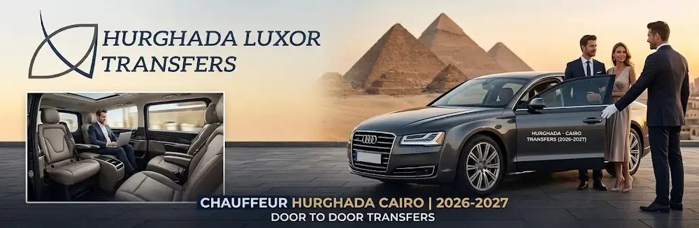 Chauffeur Hurghada Cairo 2026-2027 | Door to Door Transfers