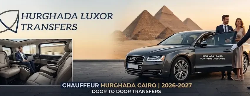 Chauffeur Hurghada Cairo 2026-2027 | Door to Door Transfers