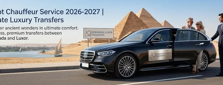 Egypt Chauffeur Service 2026-2027 | Private Luxury Transfers