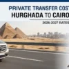 Hurghada to Cairo Private Transfer Cost 2026-2027