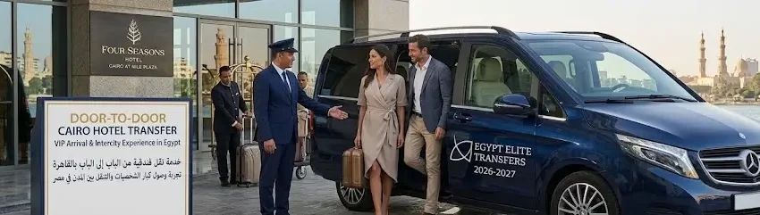 Door-to-Door Cairo Hotel Transfer 2026-2027: VIP Arrival & Intercity Experience in Egypt