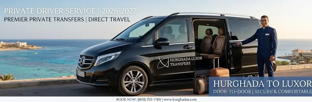 Hurghada to Luxor Private Driver 2026-2027: Premier Private Transfers & Direct Travel