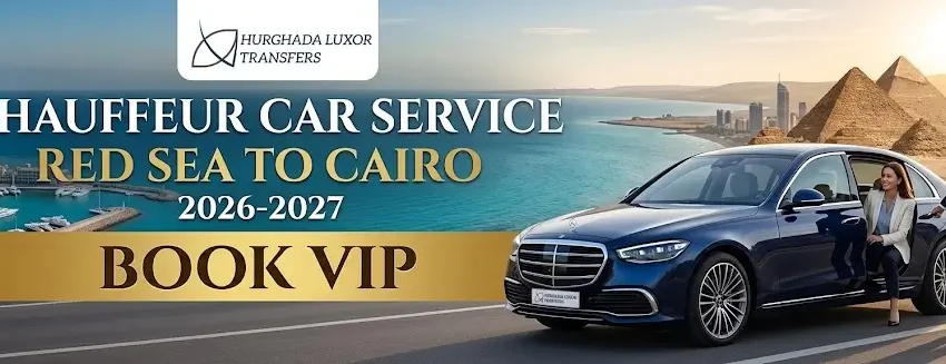 Chauffeur Car Service Red Sea to Cairo 2026-2027 | Book VIP
