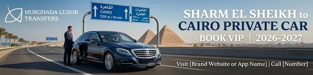 Sharm El Sheikh to Cairo Private Car 2026-2027 | Book VIP