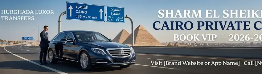 Sharm El Sheikh to Cairo Private Car 2026-2027 | Book VIP