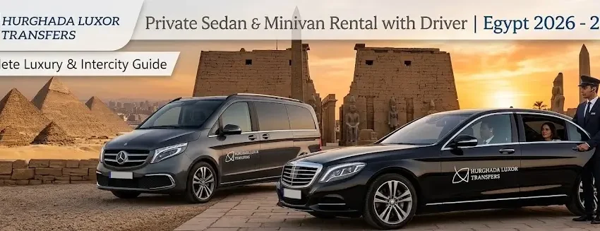Private Sedan Minivan Rental with Driver Egypt 2026-2027: Complete Luxury & Intercity Guide