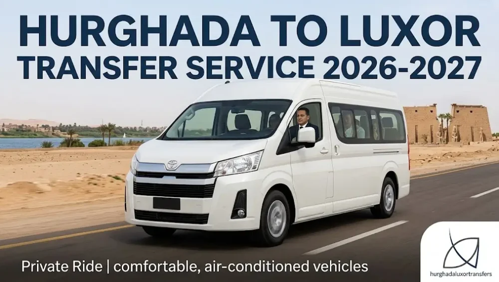 Hurghada to Luxor Transfer Service 2026-2027 | Private Ride
