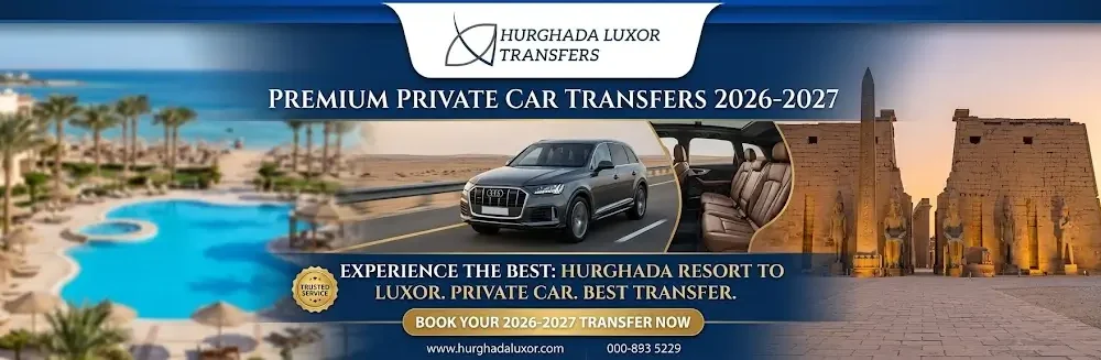 Hurghada Resort to Luxor Private Car 2026-2027 | Best Transfer