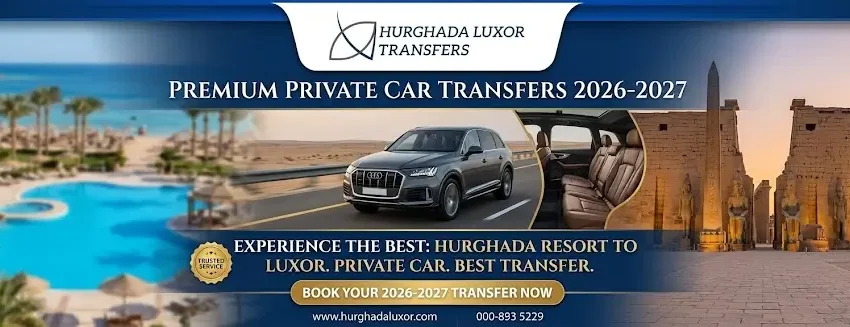 Hurghada Resort to Luxor Private Car 2026-2027 | Best Transfer