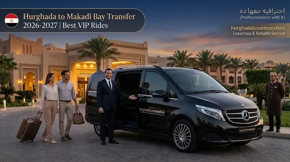 Hurghada to Makadi Bay Transfer 2026-2027 | Best VIP Rides