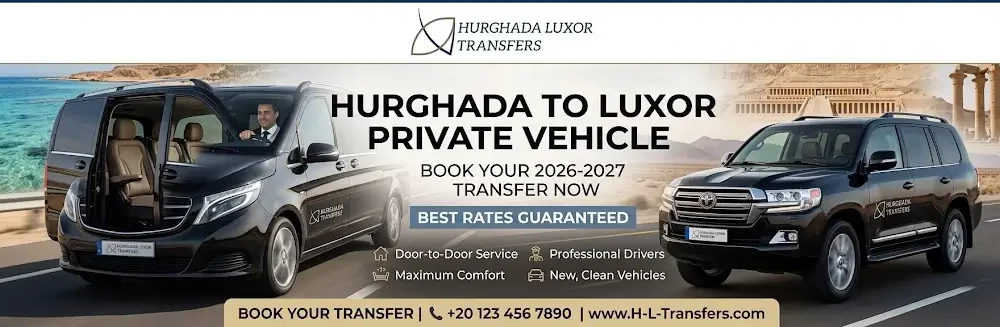 Hurghada to Luxor Private Vehicle 2026-2027 | Best Rates