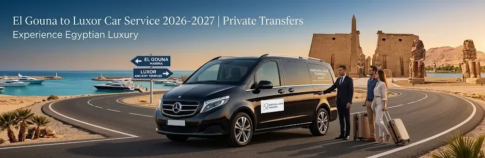 El Gouna to Luxor Car Service 2026-2027