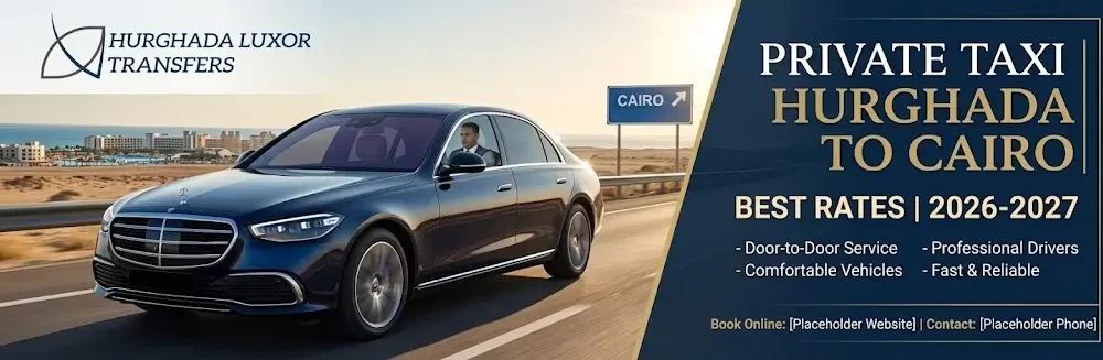Private Taxi Hurghada to Cairo Price 2026-2027 | Best Rates