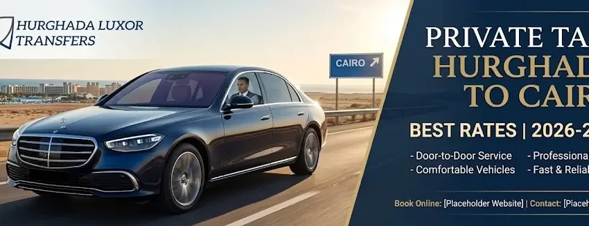 Private Taxi Hurghada to Cairo Price 2026-2027 | Best Rates